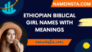 Ethiopian biblical girl names with meanings