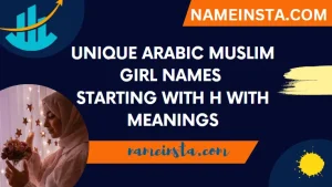 Unique Arabic Muslim Girl Names Starting With H With Meanings