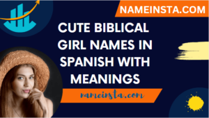 Cute Biblical Girl Names In Spanish With Meanings