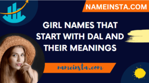 Girl Names That Start With Dal And Their Meanings