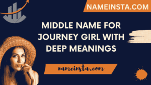 Middle Name For Journey Girl With Deep Meanings