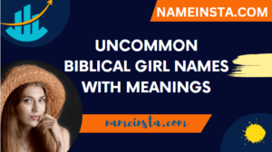 Uncommon Biblical Girl Names With Meanings