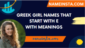 Trending Greek Girl Names That Start With E With Meanings