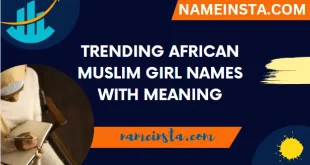 Trending African Muslim Girl Names With Meanings