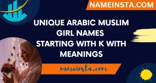 Unique Arabic Muslim Girl Names Starting With K With Meanings