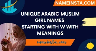 Unique Arabic Muslim Girl Names Starting With W With Meanings