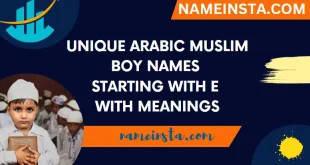 Unique Arabic Muslim Boy Names Starting With E With Meanings