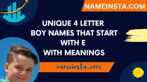 Unique 4 Letter Boy Names That Start With E With Meanings